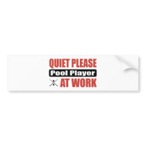 Quiet Please Pool Player At Work bumper stickers