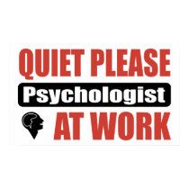 Quiet Please Psychologist At Work posters by busybrain Quiet Please Psychologist At Work posters