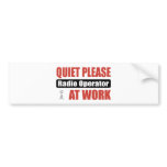 Quiet Please Radio Operator At Work Bumper Sticker
