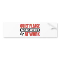 Quiet Please Scientist At Work bumper stickers by busybrain Quiet Please Scientist At Work bumper stickers