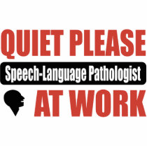 Quiet Please Speech-Language Pathologist At Work photo sculptures by busybrain Quiet Please Speech-Language Pathologist At Work photo sculptures