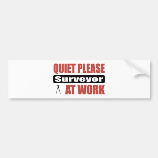 Quiet Please Surveyor At Work Bumper Sticker