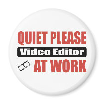 Quiet Please Video Editor At Work Fridge Magnets