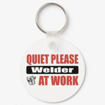 Quiet Please Welder At Work keychains