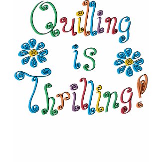 Quilling Is Thrilling zazzle_shirt