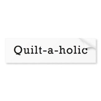 Quilt-a-holic Bumper Sticker