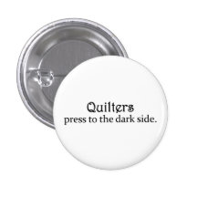 Quilters Press to the Dark Side Buttons