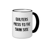 Quilters press to the dark side coffee mugs