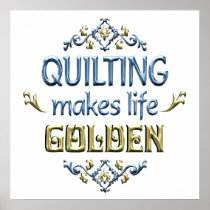 Quilting is Golden posters