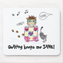 Quilting keeps me SANE! Mousepad by rosaamarilla Quilting keeps me SANE! Mousepad