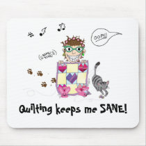 Quilting keeps me SANE! Mousepad