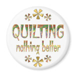 Quilting Nothing Better magnets