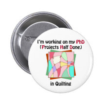 Quilting PhD Pinback Button