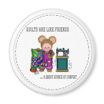 Quilts are like friends magnets