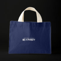 Quit Being A Buddy, Be A Parent (Die Cut) bags
