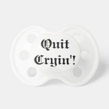 Quit Cryin'! Pacifiers