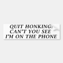 Quit Honking (Bumper Sticker) bumper stickers