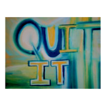 QUIT IT posters