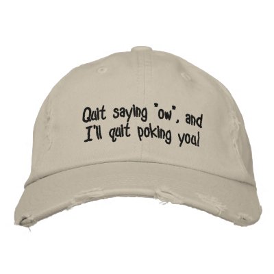 Quit saying "ow", and I'll quit poking you! Embroidered Hats by TheYankeeDingo