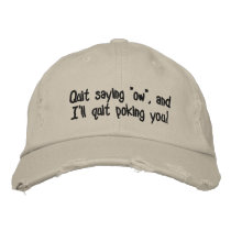 Quit saying "ow", and I'll quit poking you! embroidered hats