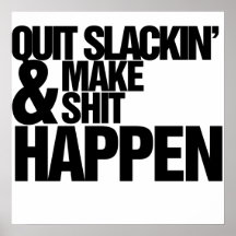 Inspirational Poster Parody on Quit Slackin  Motivational Parody Poster