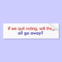 Quit Voting bumper stickers