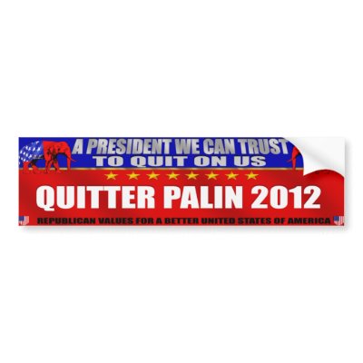 Quitter Palin 2012 gear - Anti Palin gear Bumper Stickers by PalinQuitsShirts