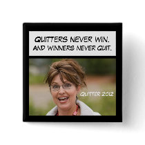 Quitters Never Win, Sarah Palin! buttons