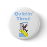 Quittin' Time! - Steven Slater Button