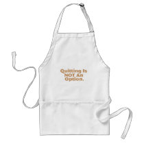 Quitting Is Not An Option Aprons