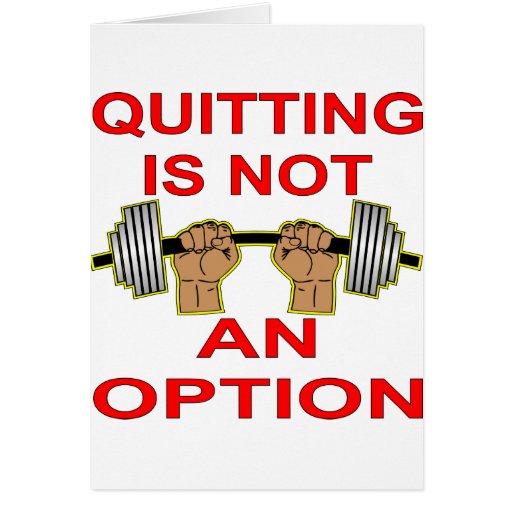 quitting is not an option I got a superman spirit with an ali fight got my eyes on the prize i ain't worried about the hype see i came here for war i'm gonna finish what i started cause quittin's not an option. quitting is not an option I got a superman spirit with an ali fight got my eyes on the prize i ain't worried about the hype see i came here for war i'm gonna finish what i started cause quittin's not an option.