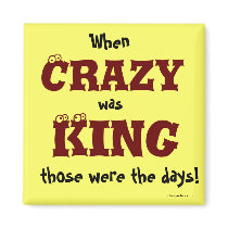 Quote about Crazy Fridge Magnet
