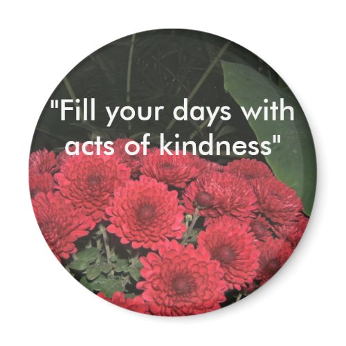 Quote with Flowers Magnet magnet