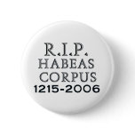 R.I.P. Habeas Corpus Pinback Button
