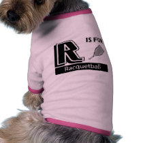 R Is For Racquetball pet clothing