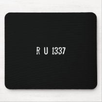 r u 1337? mousepads by funnycustomtshirts r u 1337? mousepads