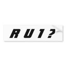 R U 1 ?  Bumper Sticker