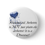 RA is not just plain ole arthritis It is a Disease buttons