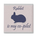 "Rabbit is my co-pilot" Magnet (square) by artology "Rabbit is my co-pilot" Magnet (square)