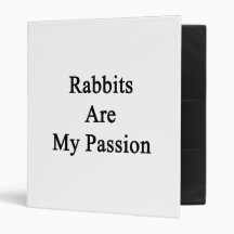 Rabbits Are My Passion 3 Ring Binders