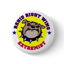 Rabid Right Wing Extremist Button