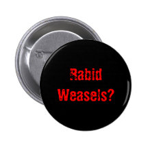 Rabid Weasels? Pinback Button