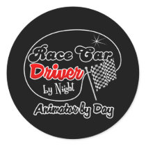 Race Car Driver by Night Animator by Day Round Sticker