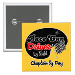 Race Car Driver by Night Chaplain by Day Pinback Buttons