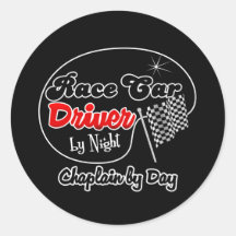 Race Car Driver by Night Chaplain by Day Round Sticker