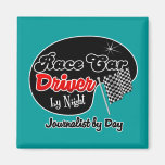 Race Car Driver by Night Journalist by Day Fridge Magnet