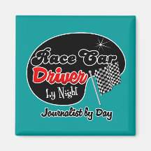Race Car Driver by Night Journalist by Day Fridge Magnet