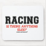 Racing Anything Else? Mousepad