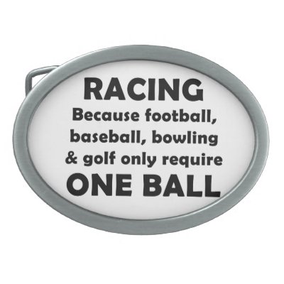 Racing requires balls belt buckle