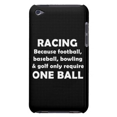Racing requires balls iPod touch case